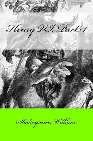 Henry VI, Part 1 de William Shakespeare