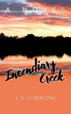 Incendiary Creek de Schiavone, F. a.