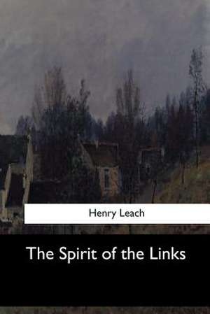 The Spirit of the Links de Henry Leach