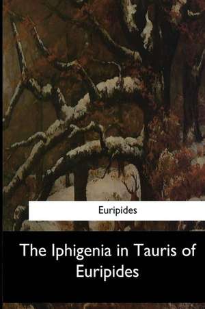 The Iphigenia in Tauris of Euripides de Euripides