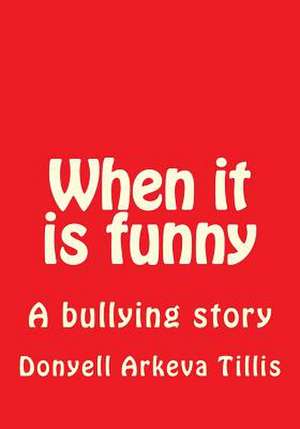 When It Is Funny de Tillis, Donyell Arkeva