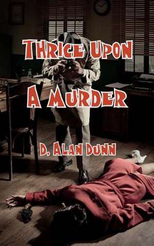 Thrice Upon a Murder de D. Alan Dunn