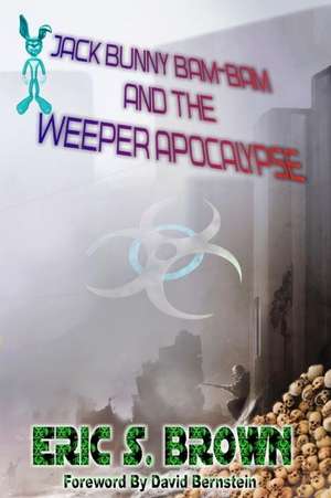 Jack Bunny Bam-Bam and the Weeper Apocalypse de Eric S. Brown