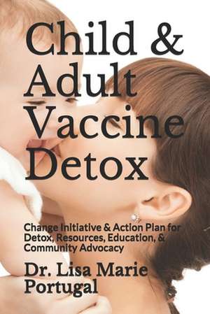 Child & Adult Vaccine Detox de Portugal, Dr Lisa Marie