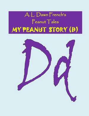 My Peanut Story (D) de A. L. Dawn French