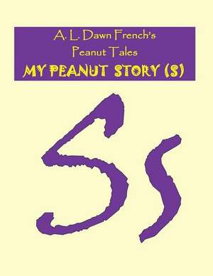 My Peanut Story (S) de A. L. Dawn French