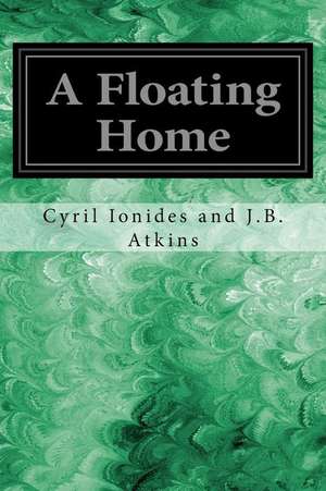 A Floating Home de Ionides and J. B. Atkins, Cyril