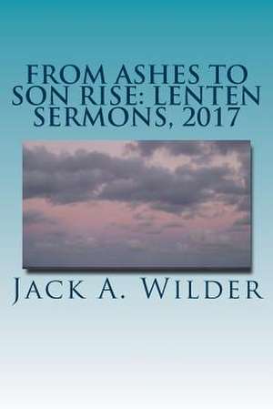 From Ashes to Son Rise de Wilder Jr, Jack a.