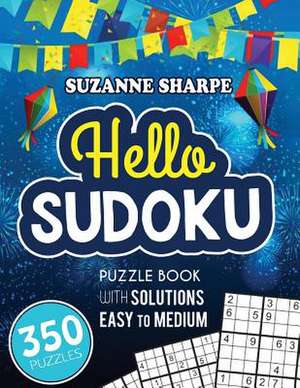 Hello, Sudoku (Easy Sudoku for Beginners) de Sharpe, Suzanne