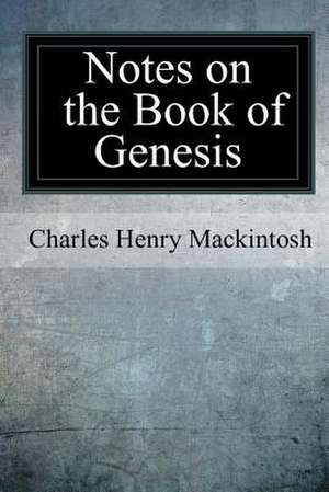 Notes on the Book of Genesis de Charles Henry Mackintosh