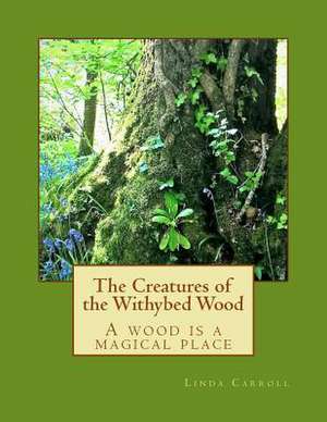 The Creatures of the Withybed Wood de Linda M. Carroll