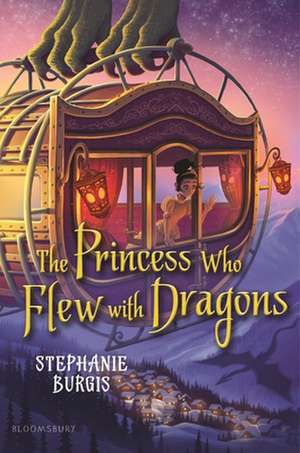 The Princess Who Flew with Dragons de Stephanie Burgis