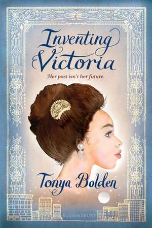 Inventing Victoria de Tonya Bolden