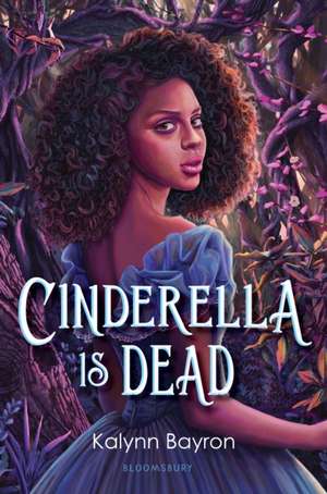 Cinderella Is Dead de Kalynn Bayron