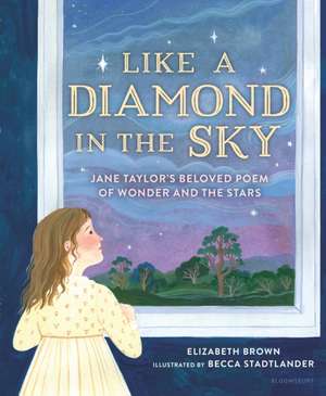 Like a Diamond in the Sky: Jane Taylor's Beloved Poem of Wonder and the Stars de Elizabeth Brown