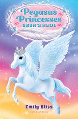 Pegasus Princesses 6: Snow's Slide de Emily Bliss