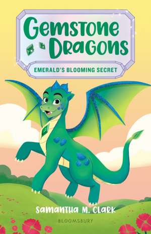 Gemstone Dragons 4: Emerald's Blooming Secret de Samantha M Clark