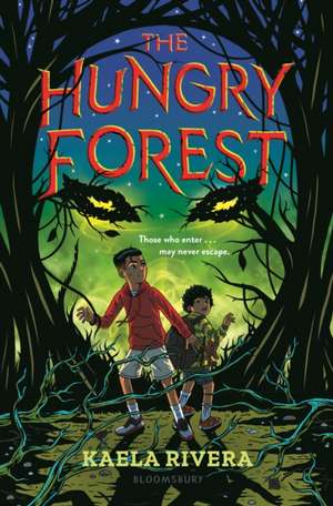 The Hungry Forest de Kaela Rivera