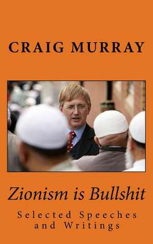 Zionism Is Bullshit de Murray, Mr Craig J.