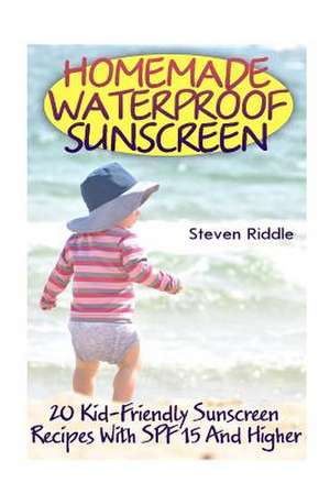 Homemade Waterproof Sunscreen de Riddle, Steven