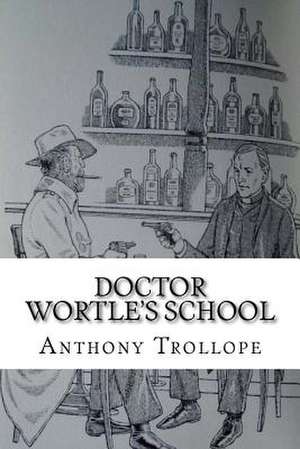 Doctor Wortle's School de Anthony Trollope