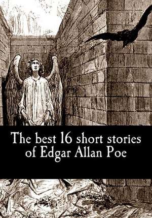 The Best 16 Short Stories of Edgar Allan Poe de Edgar Allan Poe