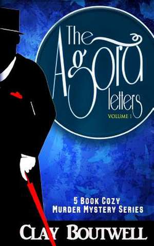 The Agora Letters Volume 1 de Clay Boutwell