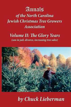 Annals of the North Carolina Jewish Christmas Tree Growers Association Volume II de Chuck Lieberman