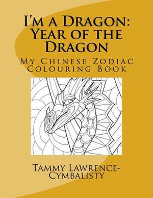 I'm a Dragon - Year of the Dragon de Tammy Lawrence-Cymbalisty