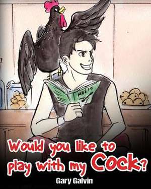 Would You Like to Play with My Cock? de Galvin, Gary