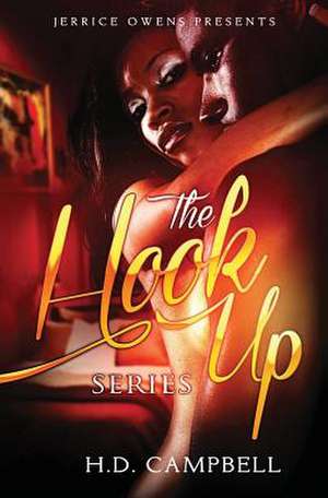 The Hook Up Series de H. D. Campbell