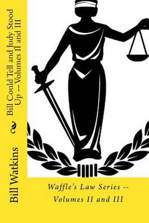 Bill Could Tell and Judy Stood Up -- Volumes II and III de Bill Watkins