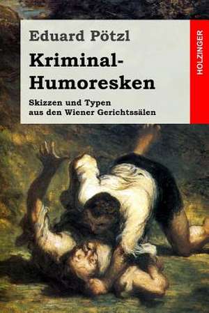 Kriminal-Humoresken de Potzl, Eduard