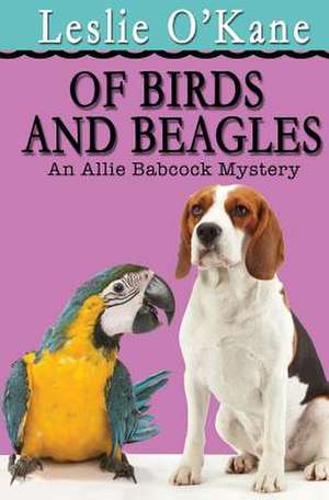 Of Birds and Beagles de Leslie O'Kane