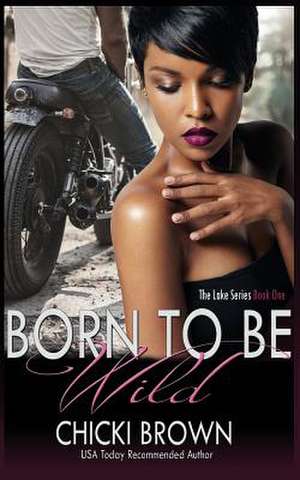 Born to Be Wild de Chicki Brown