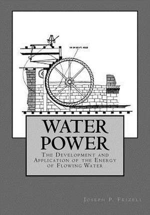 Water Power de Frizell, Joseph P.