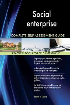 Social Enterprise Complete Self-Assessment Guide de Blokdyk, Gerardus