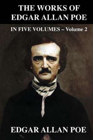 The Works of Edgar Allen Poe in Five Volumes - Volume 2 de Edgar Allan Poe