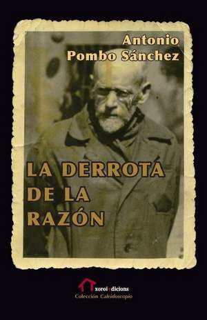 La Derrota de la Razon de Pombo Sanchez, Antonio