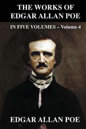 The Works of Edgar Allen Poe in Five Volumes - Volume 4 de Edgar Allan Poe