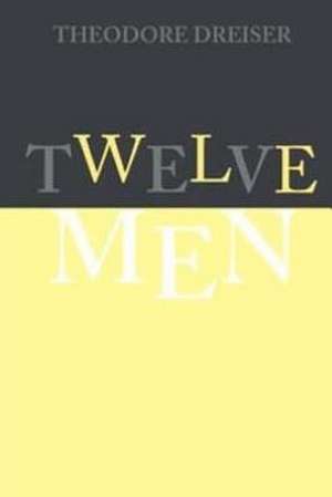 Twelve Men de Theodore Dreiser