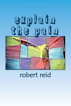 Explain the Pain de Robert Reid