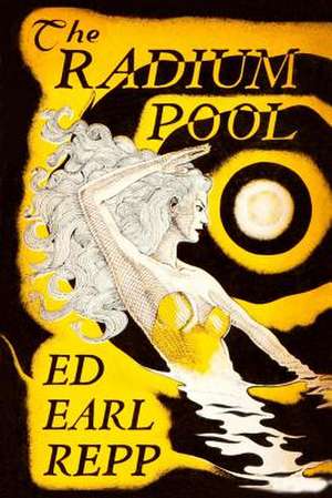 The Radium Pool de Ed Earl Repp