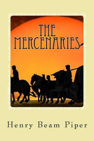 The Mercenaries de Henry Beam Piper