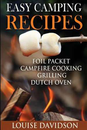 Easy Camping Recipes de Louise Davidson