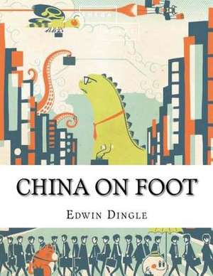 China on Foot de Edwin Dingle