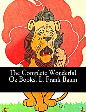 The Complete Wonderful Oz Books, L. Frank Baum de L. Frank Baum