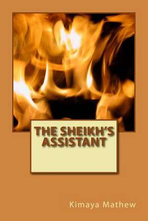 The Sheikh's Assistant de Kimaya Mathew