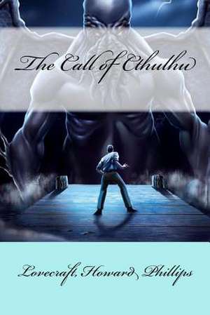 The Call of Cthulhu de Lovecraft Howard Phillips