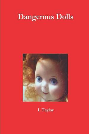 Dangerous Dolls de L Taylor
